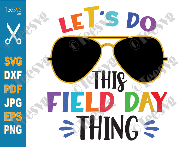 Field Day SVG PNG Let's Do This Field Day Thing SVG Teacher Student Boys Girls Kids Colors Quote Sunglasses School Cricut