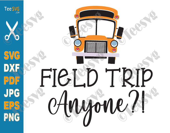 Field Trip SVG PNG CLIPART Anyone | Field Day Shirt SVG | School Bus Teacher Vector Graphic Design