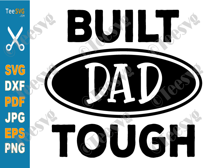 Father's Day Shirt SVG CLIPART PNG | Built Dad Tough SVG | Funny Dad SVG | Fatherhood Daddy Cricut Design