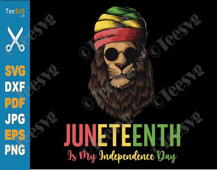 Juneteenth SVG Designs | Juneteenth is My Independence Day SVG PNG CLIPART | Rasta Lion Black History 1865 Juneteenth Shirt Graphic Design