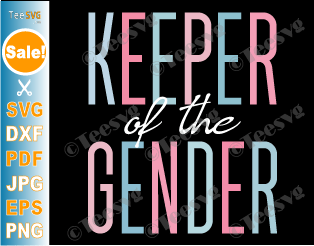 Keeper of the Gender SVG PNG Team Boy Team Girl Gender Reveal SVG ideas Reveal Party Baby Announcement