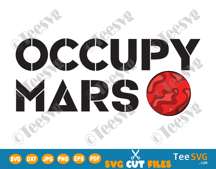 Occupy Mars SVG PNG Sublimation Design Space Explorer Astronaut Astronomer Astronomy Rocket Aliens Planet