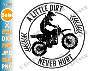 A Little Dirt Never Hurt SVG PNG, Motocross SVG, Motorcycle SVG, Dirt Bike SVG, Racing SVG, Biker SVG - Printable, Cricut & Silhouette files