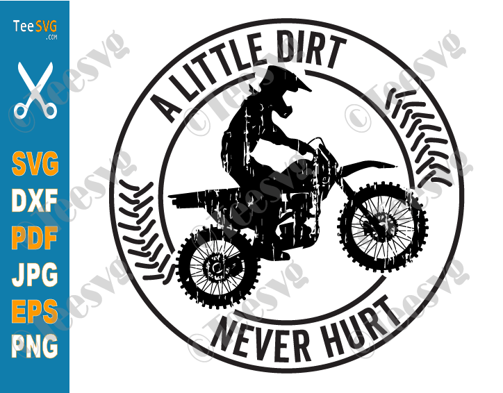 A Little Dirt Never Hurt SVG PNG | Dirt Bike CLIPART | Motocross Mom SVG Images | Motorcycle Racing Cricut Shirt