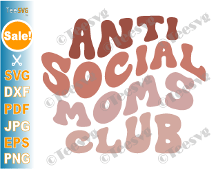Anti Social Moms Club SVG PNG CLIPART Retro Mama SVG Reserved Introvert Mom Life SVG Mothers Day Cricut Shirt Sublimation