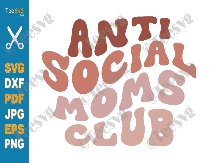 Anti Social Moms Club PNG SVG CLIPART Retro Mama SVG Reserved Introvert Mom Life SVG Mothers Day Cricut Shirt Sublimation