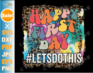 1st day of school png Happy First Day of School CLIPART PNG Let's Do This Tie Dye Leopard Welcome Back To School Sublimation Student Teacher Transparent Background Images