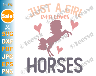 Just a Girl Who Loves Horses SVG | Horse Girl SVG CLIPART PNG | Sayings Horse Woman Quotes | Riding Equitation Vector Graphics Images