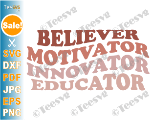 Teacher Sayings svg PNG CLIPART | Teacher Appreciation Quotes SVG | Retro Motivator Believer Innovator Educator SVG | Teacher Life | School Inspirational Motivational Shirt Design