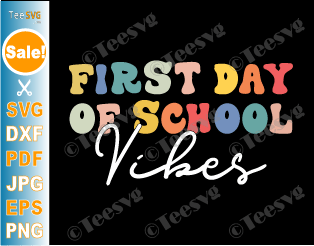 Vibes Back To School SVG PNG Happy First Day of School Vibes For Teachers Welcome 1st Day of School SVG Student Teacher Shirt