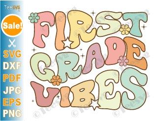 First Grade Vibes SVG PNG CLIPART | First Grade SVG Files | Sunflower Retro Back To School SVG Teacher Student Kids 1st Grade First Grader Shirt Design