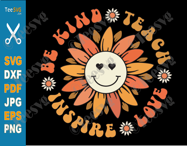 Teach Love Inspire SVG PNG Teacher Sunflower SVG Groovy Hippy Be Kind SVG Elementary