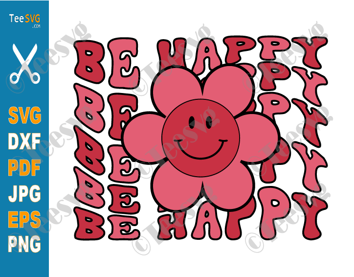 Be Happy CLIPART SVG PNG Groovy Sunflower Smiling Face Motivation Smile Happiness CLIPART Positive Quotes SVG Sayings