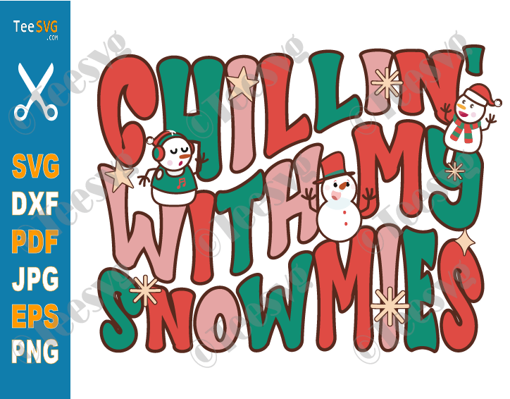 Chillin With My Snowmies SVG CLIPART PNG Groovy Retro Funny Christmas SVG Snowman Snowflakes Holiday Xmas Cricut