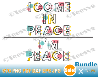 I'm Peace SVG I Come In Peace SVG PNG Bundle Artistic Colorful Funny Matching Couple SVG Wedding Cut Files .
