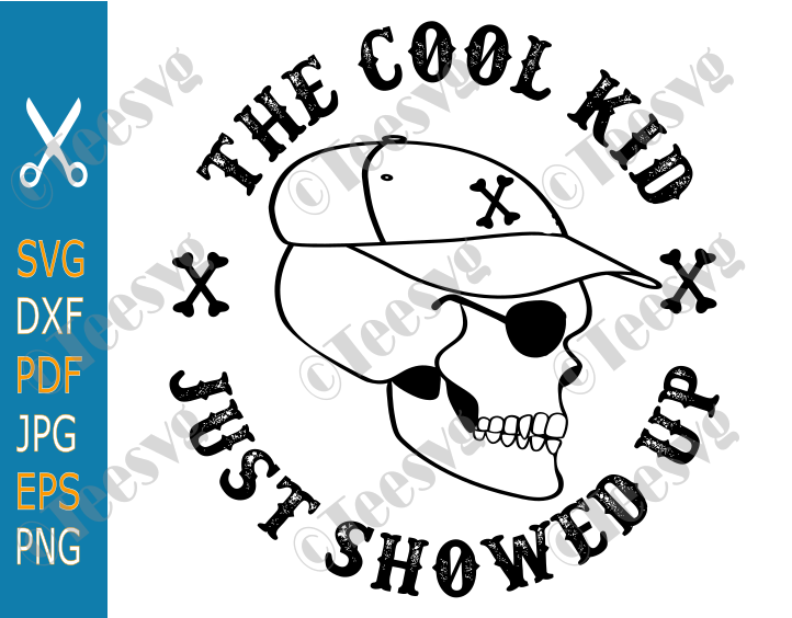 The Cool Kid Just Showed Up SVG PNG CLIPART Skull Funny Back to School KIDS Youth Toddler Child Cricut Shirt Design Graphic