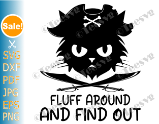 Funny Cat PNG SVG CLIPART Fluff Around and Find Out SVG Kitten Lover Artwork Design Shirt Vector Graphic .