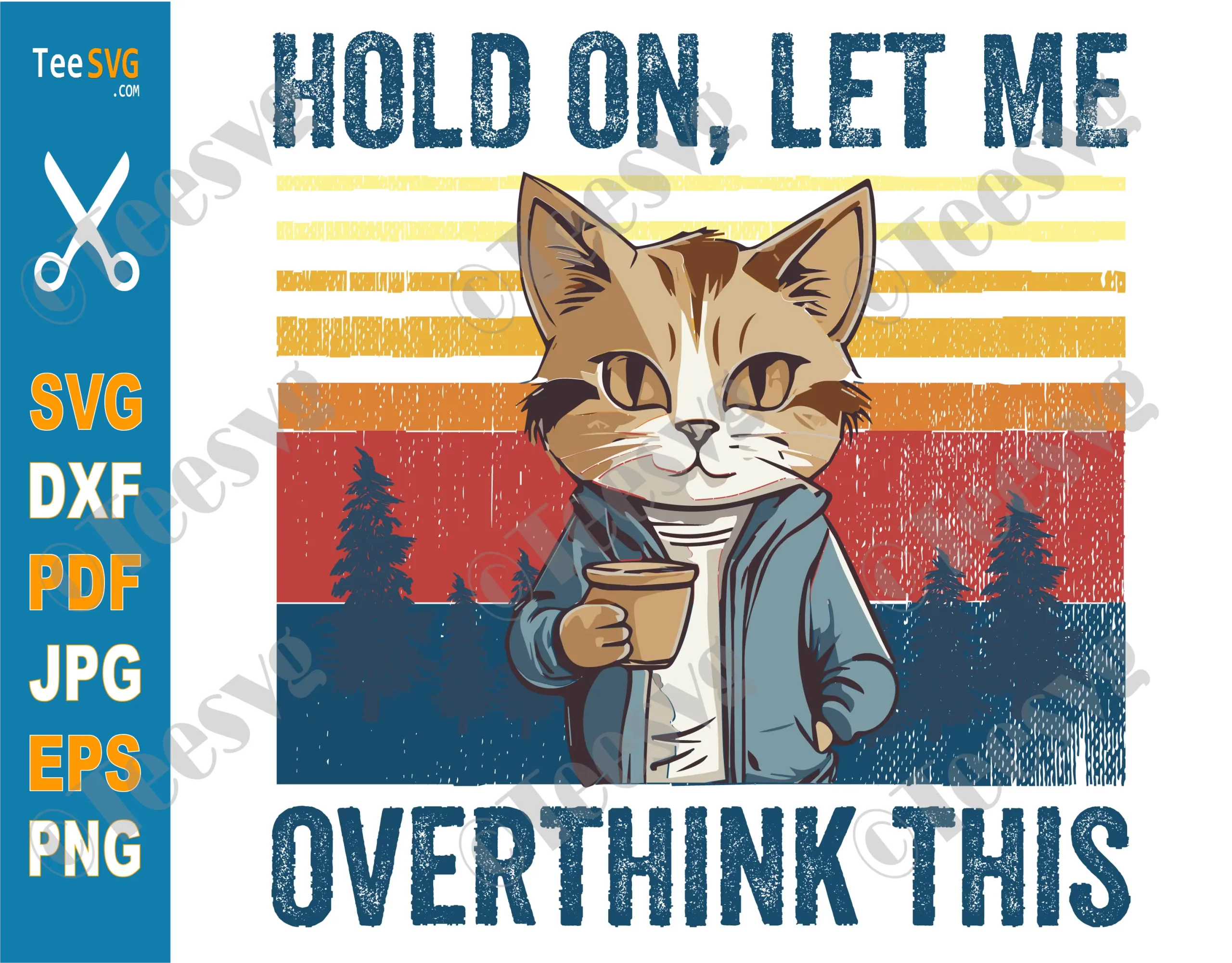 Hold On Let Me Overthink This SVG PNG CLIPART Coffee Cat Funny Shirt Sayings SVG Sarcastic Quotes SVG Sarcasm Anxiety Cricut Design