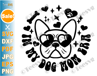 Dog Mom Cricut ideas Images | In My Dog Mom Era SVG PNG CLIPART | Funny Puppy Mother Dog Mama Graphic Sublimation Shirt Design vector