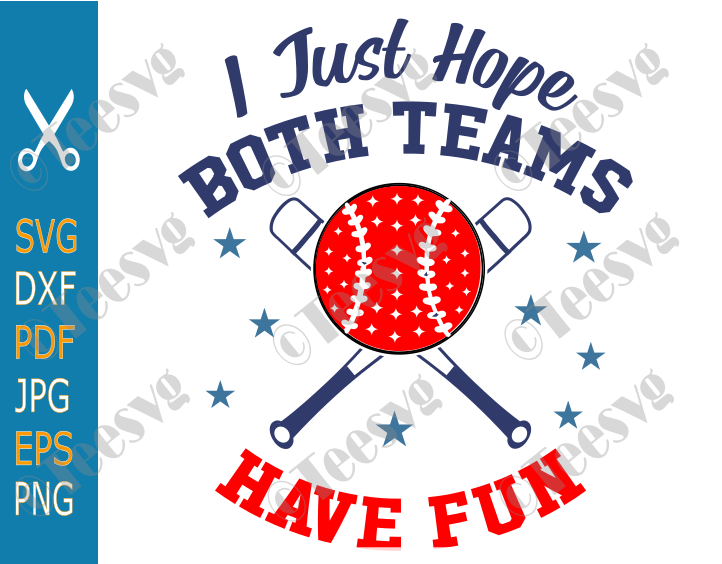 Funny Baseball Clipart Images I Just Hope Both Teams Have Fun svg PNG Baseball saying Quote Fan Mom Dad Shirt Design