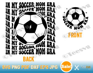 Soccer Mom CLIPART Shirt SVG PNG In My Soccer Mom Era SVG Groovy Funny Mama Life Ball vector Graphic Designs Cricut Image.