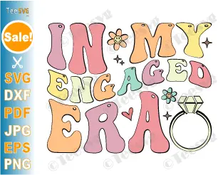 Engaged CLIPART In My Engaged Era PNG In My Engaged Era SVG Fiancee Engagement Cricut Ideas Future Wife To Be SVG Soon To Be Mrs and Mr Bride Sublimation Groom bridalQuot.