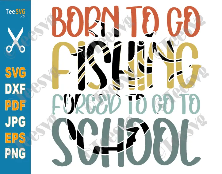 Funny fishing clipart PNG SVG Images Born To Go Fishing Forced To Go To School Kid Boy Fishing Quotes SVG Bass Fish Fisherman Shirt Designs
