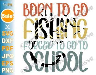 Boy Fishing SVG Clipart PNG Images | Born To Go Fishing Forced To Go To School | Kid Funny Fishing Quotes SVG Bass Fish Fisherman Shirt Designs