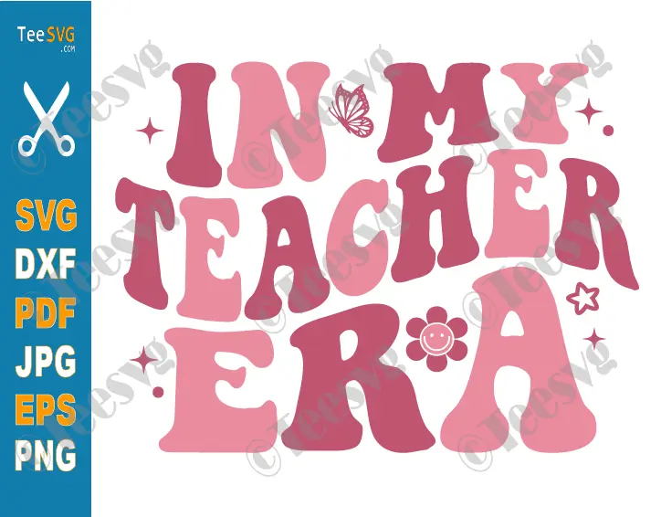 Teaching SVG Designs Pink In My Teacher Era SVG PNG Cool Teacher Appreciation Teach Shirt CLIPART