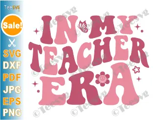 In My Teacher Era SVG PNG | Teaching SVG Designs | Pink Cool Teacher Appreciation Teach Shirt CLIPART