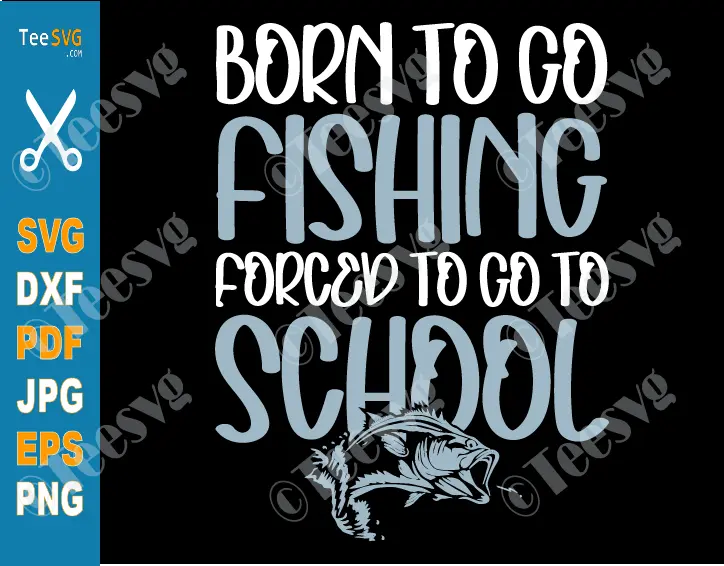 Toddler Girl Little Boy Fishing SVG PNG CLIPART Born To Go Fishing Forced To Go To School Funny Preschooler Child Kid Fishing SVG Bass Fish Fisherman Shirt design images