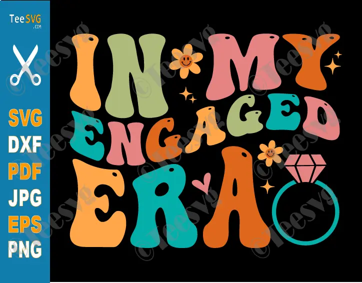 In My Engaged Era SVG In My Engaged Era PNG Bride To Be Sublimation Fiance Engaged CLIPART Engagement Quotes Funny Future Bride SVG Soon To Be Mr & Mr Groom Bridal Cricut Ideas