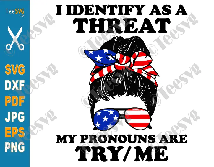 Sassy Quotes Funny Quotes SVG PNG Messy Bun I Identify As A Threat SVG PNG My Pronouns Are Try Me Pronoun Funny Shirt Sayings SVG Clipart Confidence Sarcastic Fighting