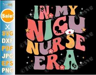 NICU Nurse SVG Png Graphic In My NICU Nurse Era Sunflower Groovy Neonatal intensive care nurse ICU RN Baby CLIPART Design.