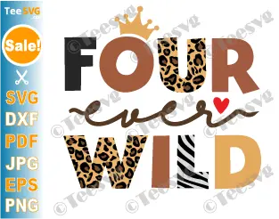4th birthday shirt SVG PNG Four Ever Wild SVG [ Girl Leopard Zebra Boy Fourth Years Old Bday Cricut Clipart Design .