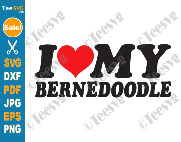 I Love My Bernedoodle SVG PNG CLIPART I Heart My Bernedoodle Shirt Design Mini Doodle Dad Mom Puppy Vector Graphic