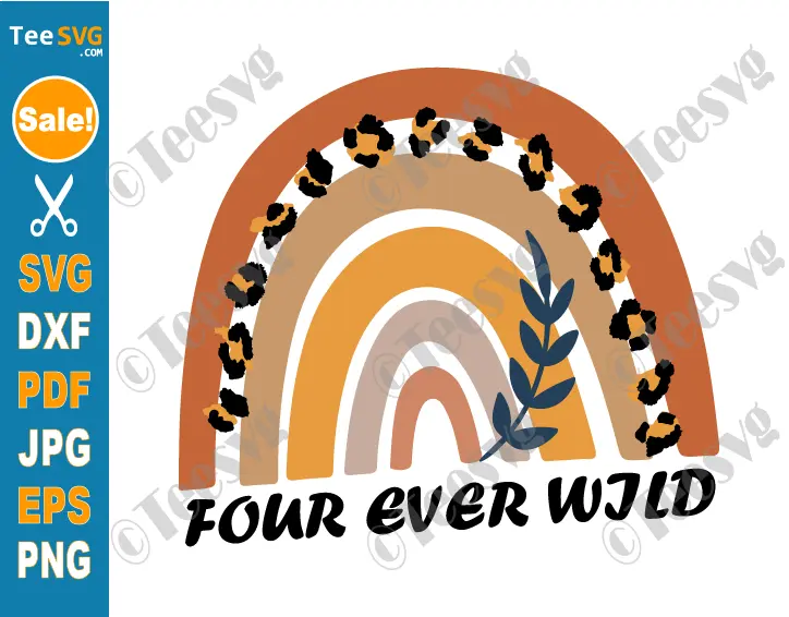 Rainbow Four Ever Wild SVG PNG Girl 4th birthday SVG for shirt Leopard Turning 4 Years Old Cute Fourth Bday Cricut Clipart