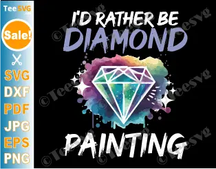 Diamond Painting SVG PNG - I'd Rather Be Diamond Painting SVG - Diamond Art SVG CLIPART Painter Paint Artist Art Teacher Cricut Shirt