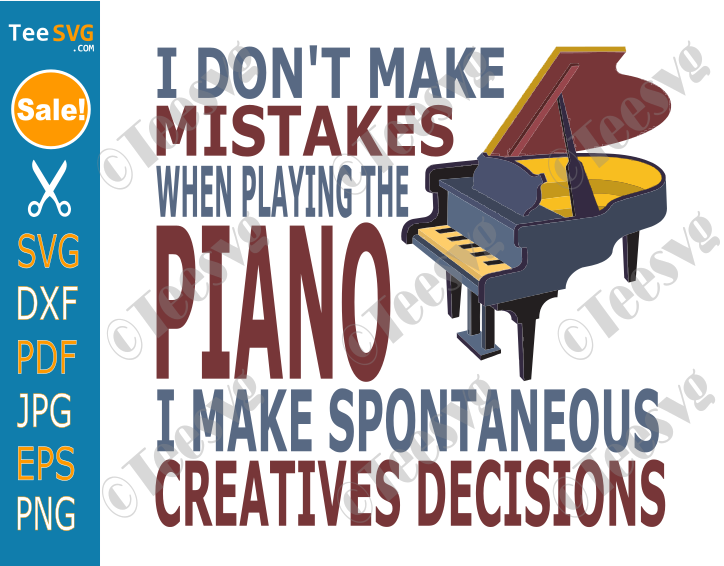 Funny Piano SVG For Cricut PNG Shirt Design - I Don't Make Mistakes When Playing Piano CLIPART