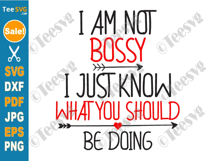 I'm Not Bossy SVG PNG I'm Not Bossy I Just Know What You Should Be Doing SVG Funny Leadership SVG Boss and Manager Entrepreneur Shirt Design Cricut