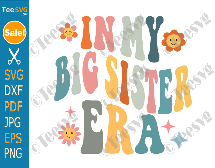 In My Big Sister Era SVG PNG - Groovy Sunflowers Big Sister SVG Designs Ideas - Big Sis Cricut Shirt Clipart