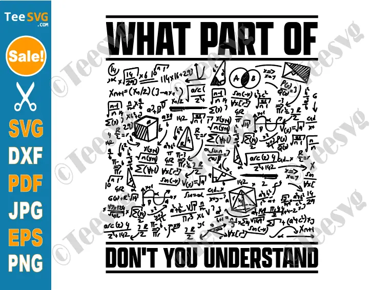 Funny Math Teacher SVG PNG What Part Of Math Don't You Understand SVG Shirt Design Mathematics Teaching Students Cricut