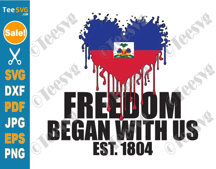 Haitian Flag Day SVG PNG Haitian Heritage Month SVG Freedom Began With Us Patriotic Shirt Design Clipart Cricut