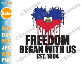 Haitian Heritage Month SVG PNG Haitian Flag Day SVG PNG Freedom Began With Us Patriotic Shirt Design Clipart Cricut.