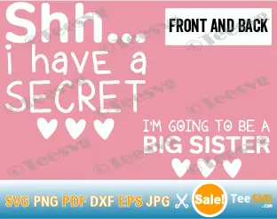 I Have a Secret I'm Going To Be a Big Sister SVG PNG Toddler Girl Pregnancy Announcement Future Big Sister SVG Soon to Be Big Sister To Be CricutShirt Design