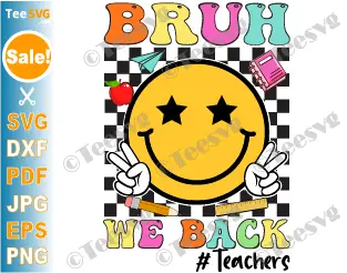 Bruh We Back Teachers SVG Bruh We Back Teachers PNG Bruh Back to School Teacher SVG Groovy First Day of School Clipart .