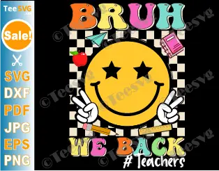 Bruh We Back Teachers SVG PNG Retro Smile Face 1st Day of School Teacher SVG Funny Bruh Back to School Cricut Shirt Clipart Vector .