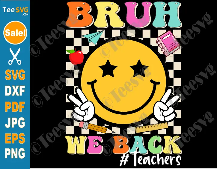 Bruh We Back Teachers SVG PNG Retro Smile Face 1st Day of School Teacher SVG Funny Bruh Back to School Cricut Shirt Clipart Vector