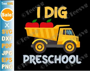 First Day Of Preschool Svg Png I Dig Preschool Dump Truck 1st Day Of Preschool Svg Construction Truck Back To School Boy Cricut Shirt Design.