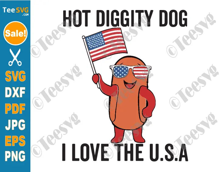 Hot Diggity Dog SVG PNG I Love The USA - Funny Hotdog Fourth of July I Love Us July 4 Cricut Shirt Design